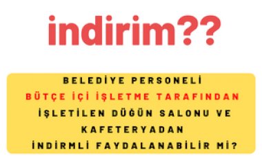 SAYIŞTAY TEMYİZ KURULU: Bütçe İçi İşletmenin İşlettiği Düğün Salonu, Kafeterya Vs.'den Meclis Üyesi, Belediye Personeli İndirimli Faydalanamaz.