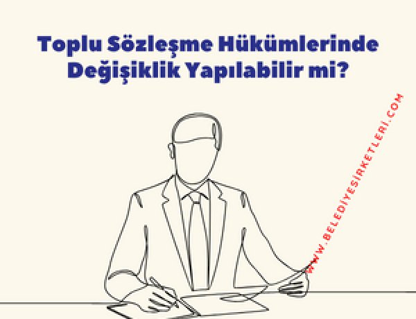 Belediye Şirketleri'nin Önemli Bir Sorunu: Seçim Öncesi Yapılan Toplu Sözleşmeler